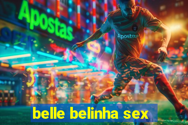 belle belinha sex